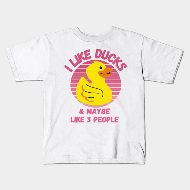 I Like Ducks and Maybe Like 3 People Funny Duck Lovers Design Kids T-Shirt by nathalieaynie